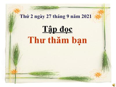 Bài giảng Tập đọc Lớp 4 - Tuần 3, Bài: Thư thăm bạn - Năm học 2021-2022 - Trần Thị Việt Hà