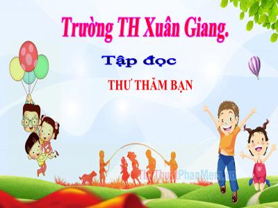 Bài giảng Tập đọc Lớp 4 - Tuần 3, Bài: Thư thăm bạn - Năm học 2022-2023 - Lê Thị Hồng Hạnh