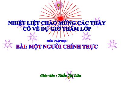 Bài giảng Tập đọc Lớp 4 - Tuần 4, Bài: Một người chính trực - Năm học 2021-2022 - Thiều Thị Liên