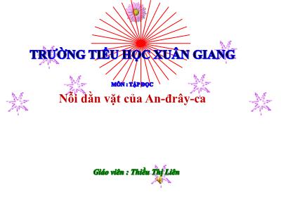 Bài giảng Tập đọc Lớp 4 - Tuần 6, Bài: Nỗi dằn vặt của An-đrây-ca - Năm học 2021-2022 - Thiều Thị Liên