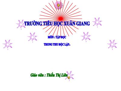 Bài giảng Tập đọc Lớp 4 - Tuần 7, Bài: Trung thu độc lập - Năm học 2021-2022 - Thiều Thị Liên