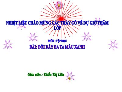 Bài giảng Tập đọc Lớp 4 - Tuần 8, Bài: Đôi dày ba ta màu xanh - Năm học 2021-2022 - Thiều Thị Liên