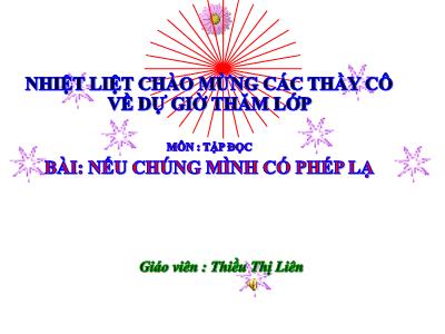 Bài giảng Tập đọc Lớp 4 - Tuần 8, Bài: Nếu chúng mình có phép lạ - Năm học 2021-2022 - Thiều Thị Liên