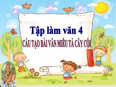 Bài giảng Tập làm văn Lớp 4 - Bài: Cấu tạo bài văn miêu tả cây cối - Năm học 2022-2023 - Lê Thị Hồng Hạnh