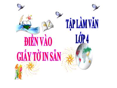 Bài giảng Tập làm văn Lớp 4 - Bài: Điền vào giấy tờ in sẵn - Năm học 2022-2023 - Lê Thị Hồng Hạnh