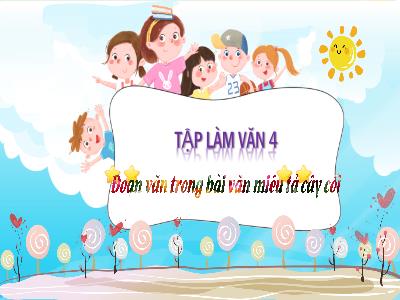 Bài giảng Tập làm văn Lớp 4 - Bài: Đoạn văn trong bài văn miêu tả cây cối - Năm học 2022-2023 - Đặng Thị Xuân