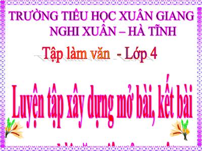 Bài giảng Tập làm văn Lớp 4 - Bài: Luyện tập xây dựng mở bài, kết bài trong bài văn miêu tả con vật - Năm học 2022-2023 - Lê Thị Hằng Khánh