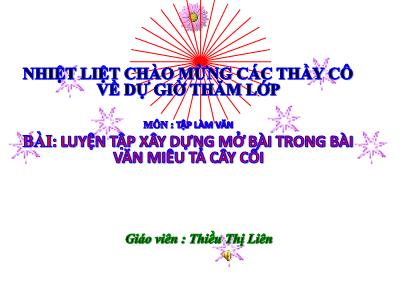 Bài giảng Tập làm văn Lớp 4 - Bài: Luyện tập xây dựng mở bài trong bài văn miêu tả cây cối - Năm học 2021-2022 - Thiều Thị Liên