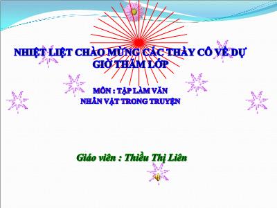 Bài giảng Tập làm văn Lớp 4 - Bài: Nhân vật trong truyện - Năm học 2021-2022 - Thiều Thị Liên