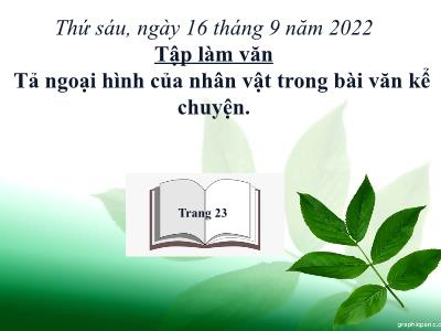 Bài giảng Tập làm văn Lớp 4 - Bài: Tả ngoại hình của nhân vật trong bài văn kể chuyện - Năm học 2022-2023 - Lê Thị Hồng Hạnh