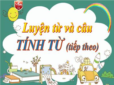Bài giảng Tập làm văn Lớp 4 - Tuần 12, Bài: Tính từ (Tiếp theo) - Năm học 2022-2023 - Lê Thị Hồng Hạnh