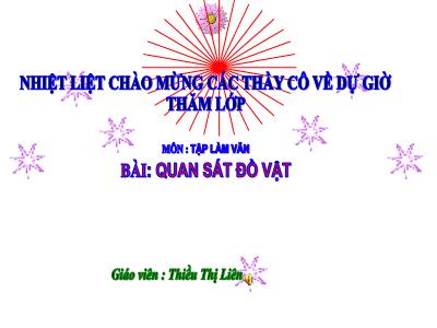 Bài giảng Tập làm văn Lớp 4 - Tuần 15, Bài: Quan sát đồ vật - Năm học 2021-2022 - Thiều Thị Liên