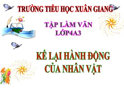 Bài giảng Tập làm văn Lớp 4 - Tuần 2, Bài: Kể lại hành động của nhân vật - Năm học 2022-2023 - Lê Thị Hồng Hạnh