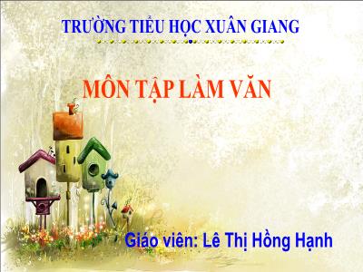 Bài giảng Tập làm văn Lớp 4 - Tuần 3, Bài: Kể lại lời nói, ý nghĩ của nhân vật - Năm học 2022-2023 - Lê Thị Hồng Hạnh