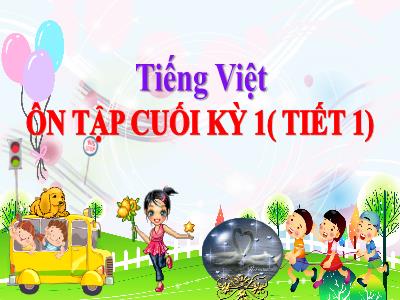 Bài giảng Tiếng Việt Lớp 4 - Bài: Ôn tập cuối kỳ 1 (Tiết 1) - Năm học 2022-2023 - Lê Thị Hồng Hạnh