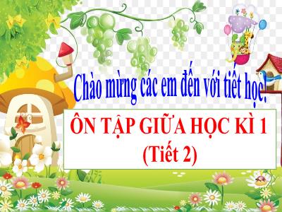 Bài giảng Tiếng Việt Lớp 4 - Bài: Ôn tập giữa học kì I (Tiết 2) - Năm học 2022-2023 - Lê Thị Hồng Hạnh