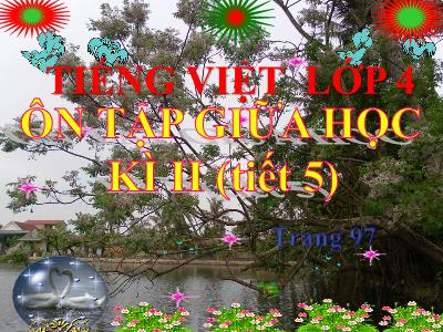 Bài giảng Tiếng Việt Lớp 4 - Bài: Ôn tập giữa học kì II (Tiết 5) - Năm học 2022-2023 - Lê Thị Hồng Hạnh