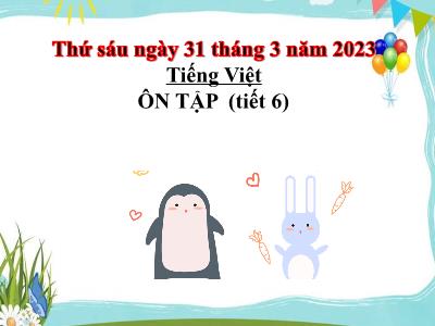 Bài giảng Tiếng Việt Lớp 4 - Bài: Ôn tập giữa học kì II (Tiết 6) - Năm học 2022-2023 - Lê Thị Hồng Hạnh