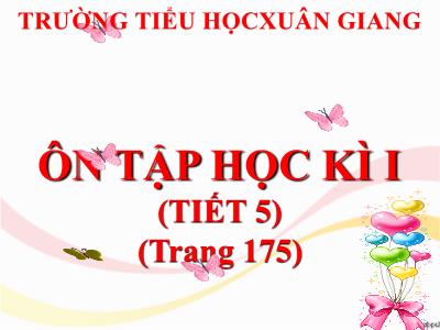 Bài giảng Tiếng Việt Lớp 4 - Tuần 18, Bài: Ôn tập học kì I (Tiết 5) - Năm học 2022-2023 - Lê Thị Hồng Hạnh