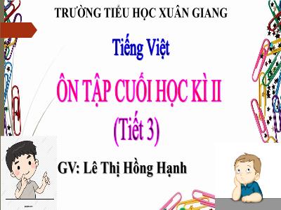 Bài giảng Tiếng Việt Lớp 4 - Tuần 35, Bài: Ôn tập cuối học kì II (Tiết 3) - Năm học 2022-2023 - Lê Thị Hồng Hạnh
