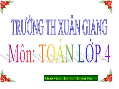 Bài giảng Toán Lớp 4 - Bài: Biểu thức có chứa một chữ - Năm học 2022-2023 - Lê Thị Huyền Nữ