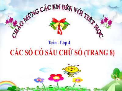 Bài giảng Toán Lớp 4 - Bài: Các số có sáu chữ số - Năm học 2022-2023 - Lê Thị Hồng Hạnh
