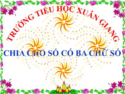 Bài giảng Toán Lớp 4 - Bài: Chia cho số có ba chữ số - Năm học 2022-2023 - Lê Thị Hồng Hạnh