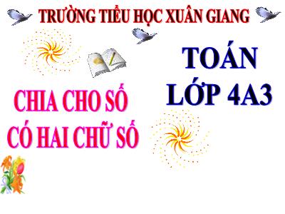 Bài giảng Toán Lớp 4 - Bài: Chia cho só có hai chữ số - Năm học 2021-2022 - Trần Thị Việt Hà
