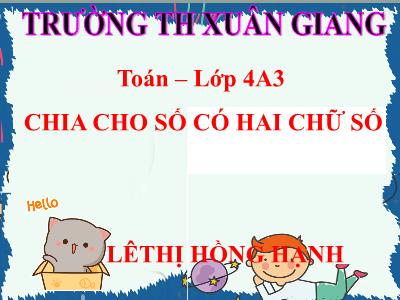 Bài giảng Toán Lớp 4 - Bài: Chia cho số có hai chữ số - Năm học 2022-2023 - Lê Thị Hồng Hạnh