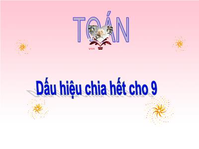 Bài giảng Toán Lớp 4 - Bài: Dấu hiệu chia hết cho 9 - Năm học 2022-2023 - Lê Thị Hồng Hạnh