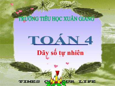 Bài giảng Toán Lớp 4 - Bài: Dãy số tự nhiên - Năm học 2022-2023 - Đặng Thị Xuân