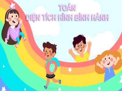 Bài giảng Toán Lớp 4 - Bài: Diện tích hình bình hành - Năm học 2022-2023 - Lê Thị Hằng Khánh