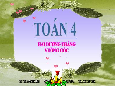 Bài giảng Toán Lớp 4 - Bài: Hai đường thẳng vuông góc - Năm học 2022-2023 - Đặng Thị Xuân