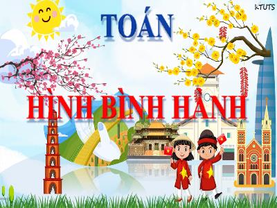 Bài giảng Toán Lớp 4 - Bài: Hình bình hành - Năm học 2022-2023 - Đặng Thị Xuân