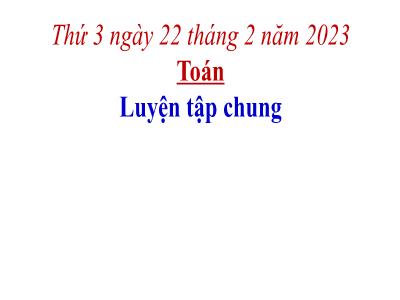 Bài giảng Toán Lớp 4 - Bài: Luyện tập chung (Trang 123) - Năm học 2022-2023 - Lê Thị Hồng Hạnh