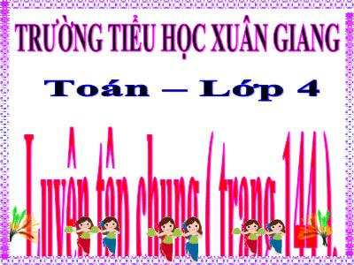 Bài giảng Toán Lớp 4 - Bài: Luyện tập chung (Trang 144) - Năm học 2022-2023 - Lê Thị Hồng Hạnh