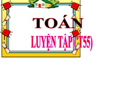 Bài giảng Toán Lớp 4 - Bài: Luyện tập - Năm học 2022-2023 - Đặng Thị Xuân