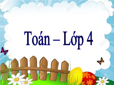 Bài giảng Toán Lớp 4 - Bài: Luyện tập (Trang 149) - Năm học 2022-2023 - Lê Thị Hằng Khánh