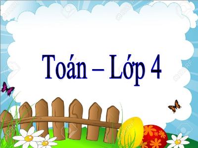 Bài giảng Toán Lớp 4 - Bài: Luyện tập (Trang 149) - Năm học 2022-2023 - Đặng Thị Xuân