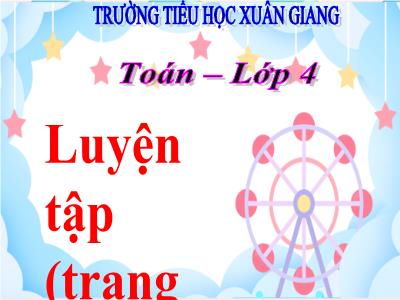 Bài giảng Toán Lớp 4 - Bài: Luyện tập (Trang 28) - Năm học 2022-2023 - Đặng Thị Xuân