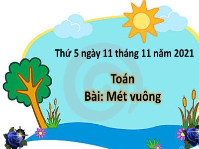 Bài giảng Toán Lớp 4 - Bài: Mét vuông - Năm học 2021-2022 - Trần Thị Khánh Huyền