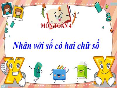 Bài giảng Toán Lớp 4 - Bài: Nhân với số có hai chữ số - Năm học 2022-2023 - Lê Thị Hồng Hạnh