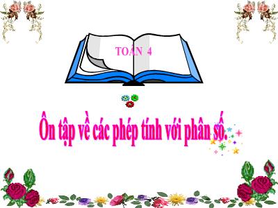 Bài giảng Toán Lớp 4 - Bài: Ôn tập về các phép tính với phân số (Trang 169) - Năm học 2022-2023 - Đặng Thị Xuân
