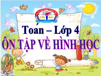 Bài giảng Toán Lớp 4 - Bài: Ôn tập về hình học - Năm học 2022-2023 - Lê Thị Hồng Hạnh