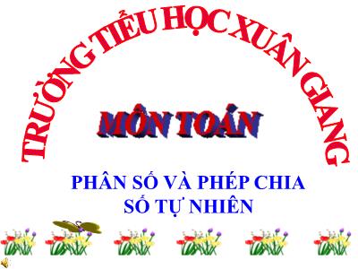 Bài giảng Toán Lớp 4 - Bài: Phân số và phép chia số tự nhiên - Năm học 2022-2023 - Lê Thị Hồng Hạnh