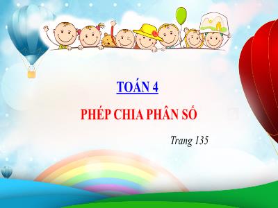 Bài giảng Toán Lớp 4 - Bài: Phép chia phân số - Năm học 2022-2023 - Đặng Thị Xuân