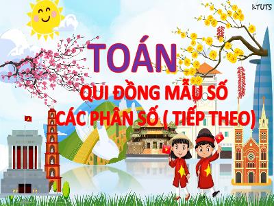 Bài giảng Toán Lớp 4 - Bài: Qui đồng mẫu số các phân số (Tiếp theo) - Năm học 2022-2023 - Lê Thị Hồng Hạnh