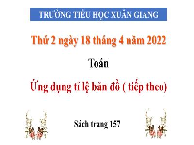 Bài giảng Toán Lớp 4 - Bài: Ứng dụng tỉ lệ bản đồ (Tiếp theo) - Năm học 2021-2022 - Trần Thị Khánh Huyền
