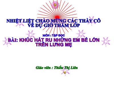 Bài giảng Toán Lớp 4 - Tuần 23, Bài: Khúc hát ru những em bé lớn trên lưng mẹ - Năm học 2021-2022 - Thiều Thị Liên