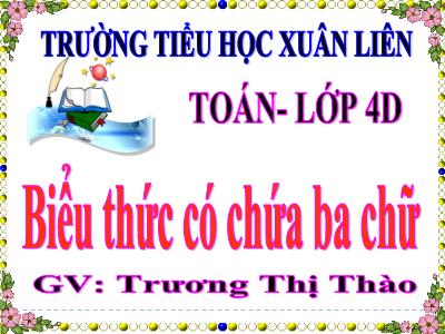Bài giảng Toán Lớp 4 - Tuần 7, Bài: Biểu thức có chứa ba chữ - Năm học 2022-2023 - Lê Thị Hồng Hạnh